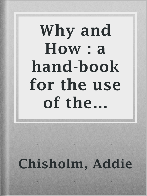 Cover image for Why and How : a hand-book for the use of the W.C.T. unions in Canada